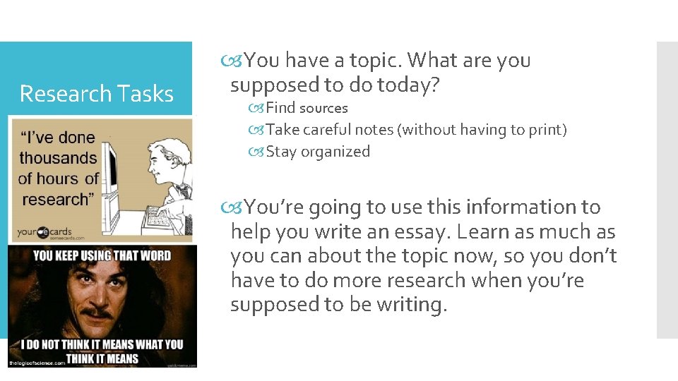 Research Tasks You have a topic. What are you supposed to do today? Find