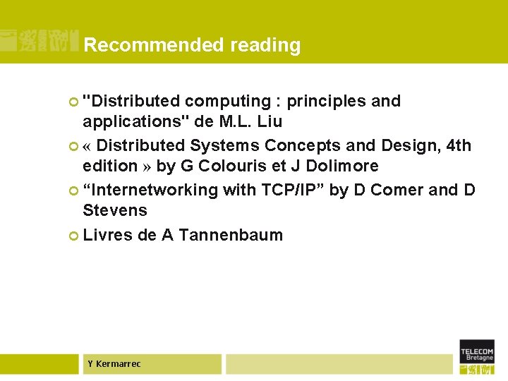 Recommended reading ¢ "Distributed computing : principles and applications" de M. L. Liu ¢