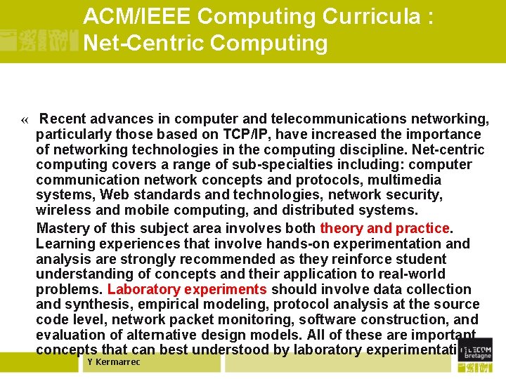 ACM/IEEE Computing Curricula : Net-Centric Computing « Recent advances in computer and telecommunications networking,