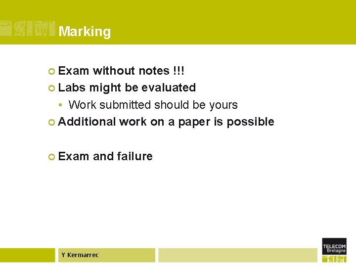 Marking ¢ Exam without notes !!! ¢ Labs might be evaluated • Work submitted