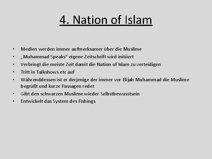4. Nation of Islam • • Medien werden immer aufmerksamer über die Muslime „Muhammad