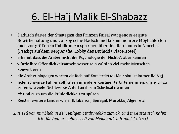 6. El-Hajj Malik El-Shabazz • • • Dadurch das er der Staatsgast des Prinzen