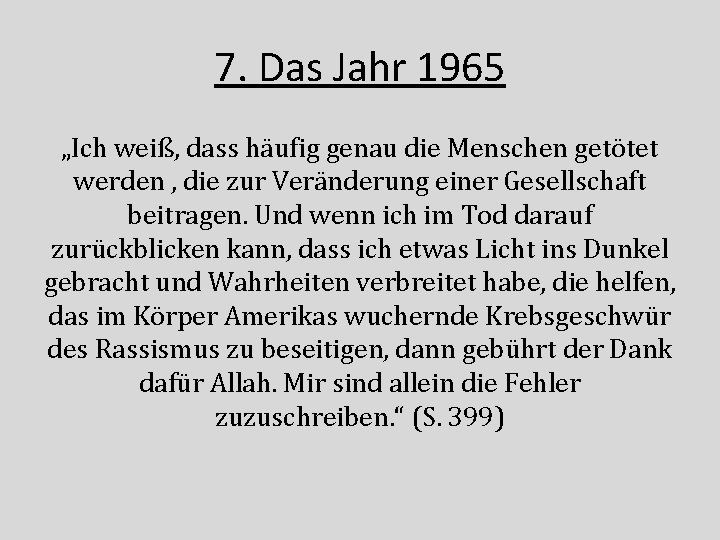 7. Das Jahr 1965 „Ich weiß, dass häufig genau die Menschen getötet werden ,