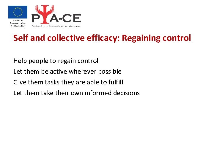 Self and collective efficacy: Regaining control Help people to regain control Let them be