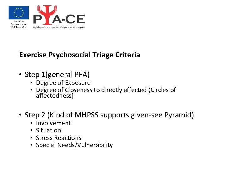 Exercise Psychosocial Triage Criteria • Step 1(general PFA) • Degree of Exposure • Degree