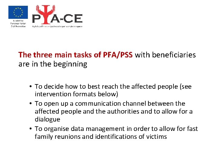 The three main tasks of PFA/PSS with beneficiaries are in the beginning • To