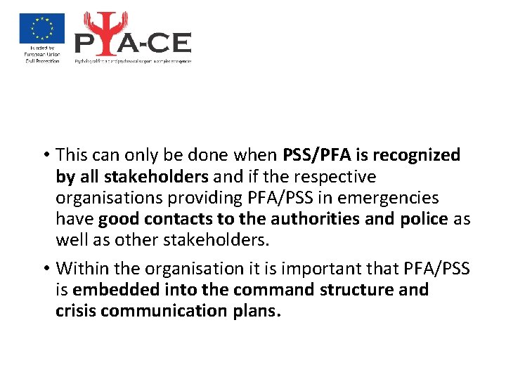  • This can only be done when PSS/PFA is recognized by all stakeholders