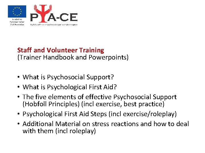 Staff and Volunteer Training (Trainer Handbook and Powerpoints) • What is Psychosocial Support? •