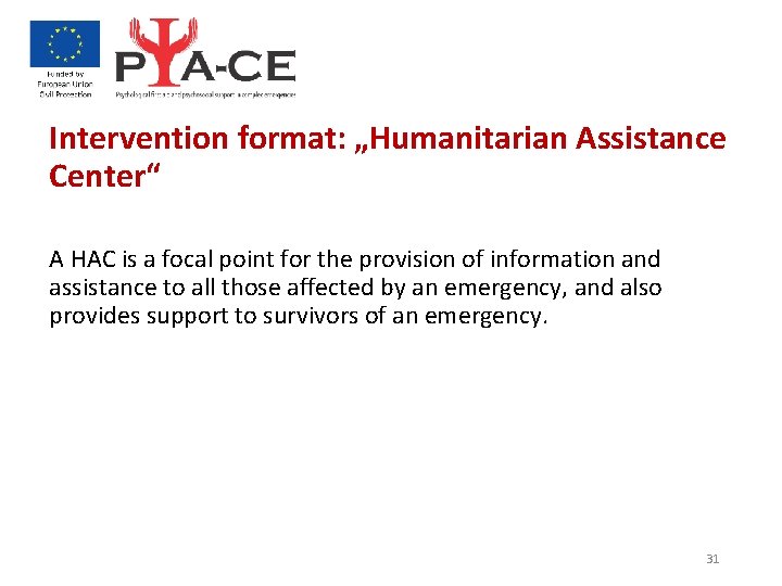 Intervention format: „Humanitarian Assistance Center“ A HAC is a focal point for the provision