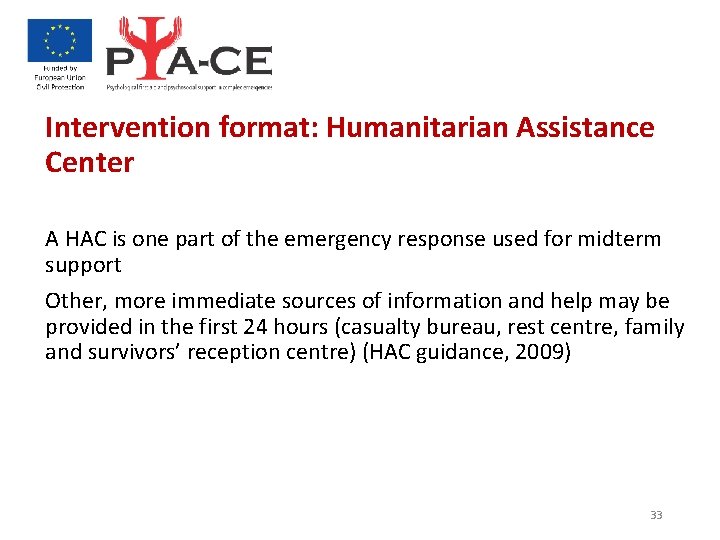 Intervention format: Humanitarian Assistance Center A HAC is one part of the emergency response