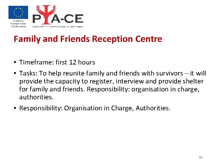 Family and Friends Reception Centre • Timeframe: first 12 hours • Tasks: To help