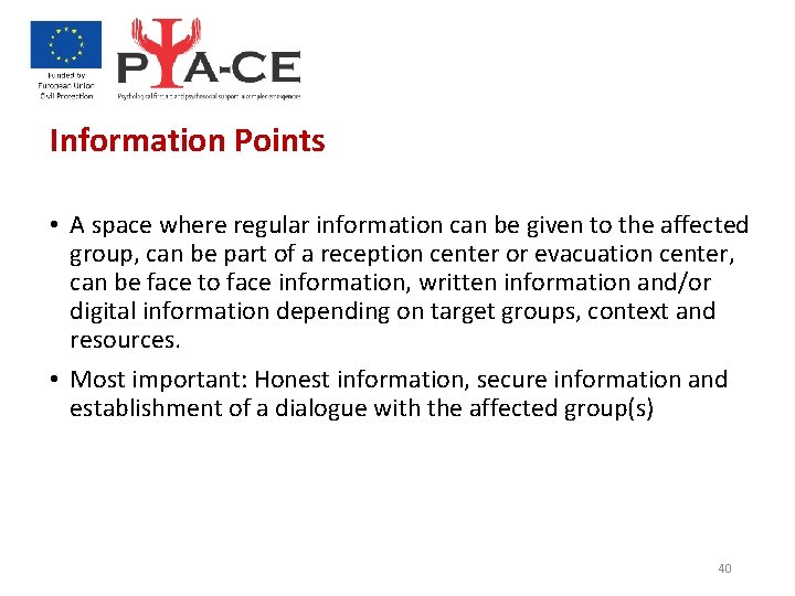 Information Points • A space where regular information can be given to the affected