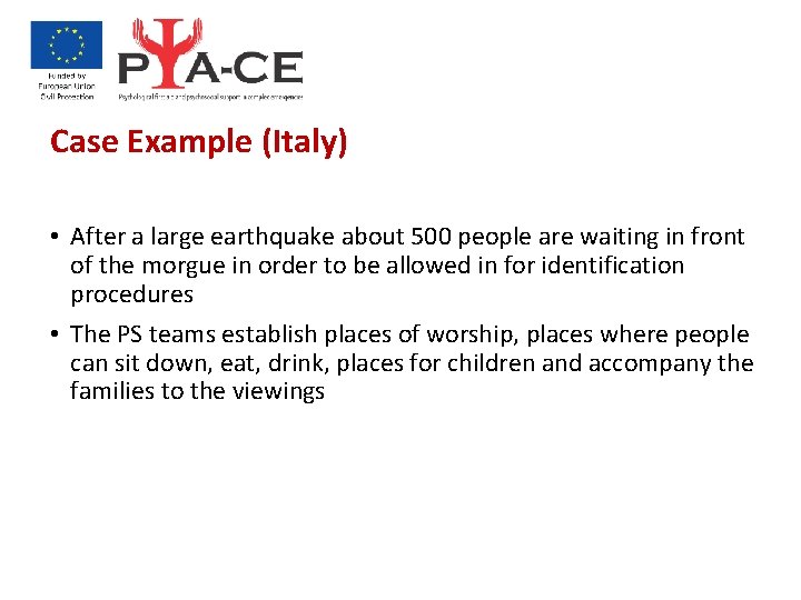 Case Example (Italy) • After a large earthquake about 500 people are waiting in