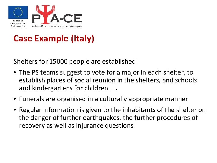 Case Example (Italy) Shelters for 15000 people are established • The PS teams suggest