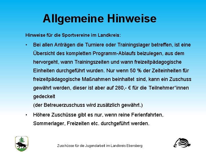 Allgemeine Hinweise für die Sportvereine im Landkreis: • Bei allen Anträgen die Turniere oder