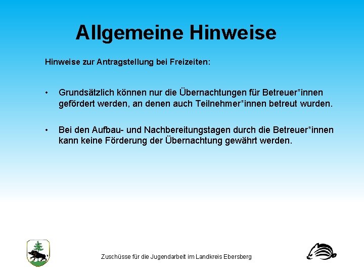 Allgemeine Hinweise zur Antragstellung bei Freizeiten: • Grundsätzlich können nur die Übernachtungen für Betreuer*innen