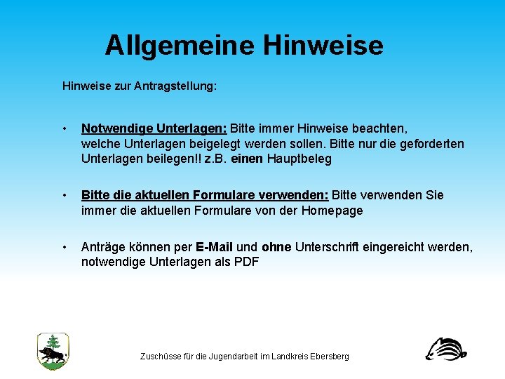 Allgemeine Hinweise zur Antragstellung: • Notwendige Unterlagen: Bitte immer Hinweise beachten, welche Unterlagen beigelegt