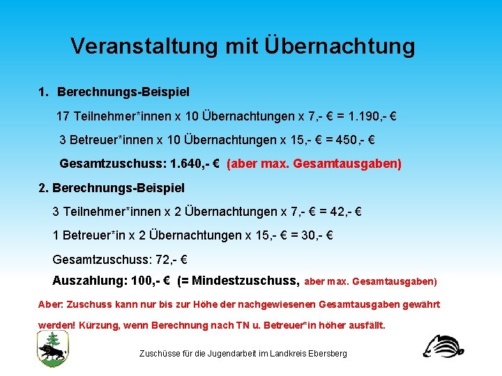 Veranstaltung mit Übernachtung 1. Berechnungs Beispiel 17 Teilnehmer*innen x 10 Übernachtungen x 7, €