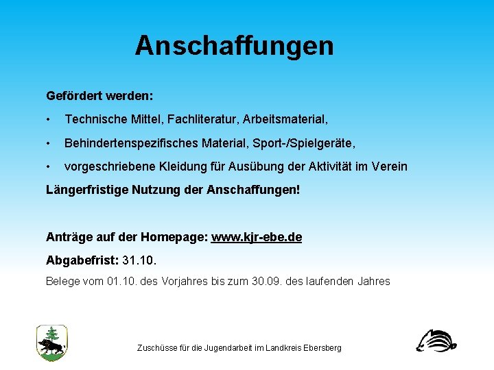 Anschaffungen Gefördert werden: • Technische Mittel, Fachliteratur, Arbeitsmaterial, • Behindertenspezifisches Material, Sport /Spielgeräte, •