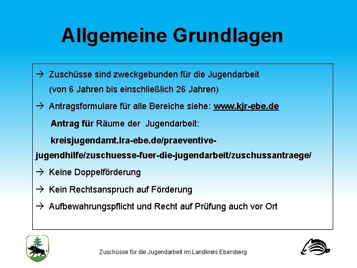 Allgemeine Grundlagen Zuschüsse sind zweckgebunden für die Jugendarbeit (von 6 Jahren bis einschließlich 26