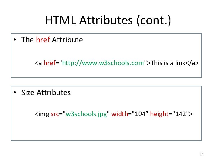 HTML Attributes (cont. ) • The href Attribute <a href="http: //www. w 3 schools.