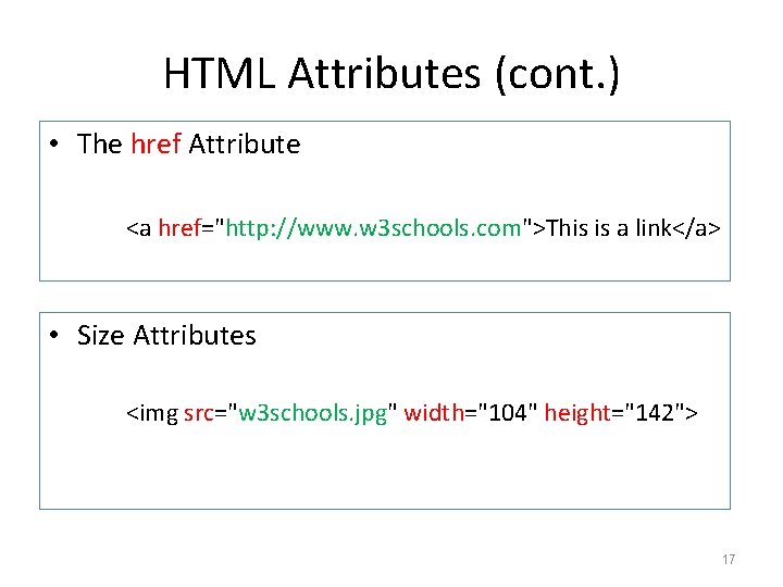 HTML Attributes (cont. ) • The href Attribute <a href="http: //www. w 3 schools. HTML Attributes (cont. ) • The href Attribute <a href="http: //www. w 3 schools.