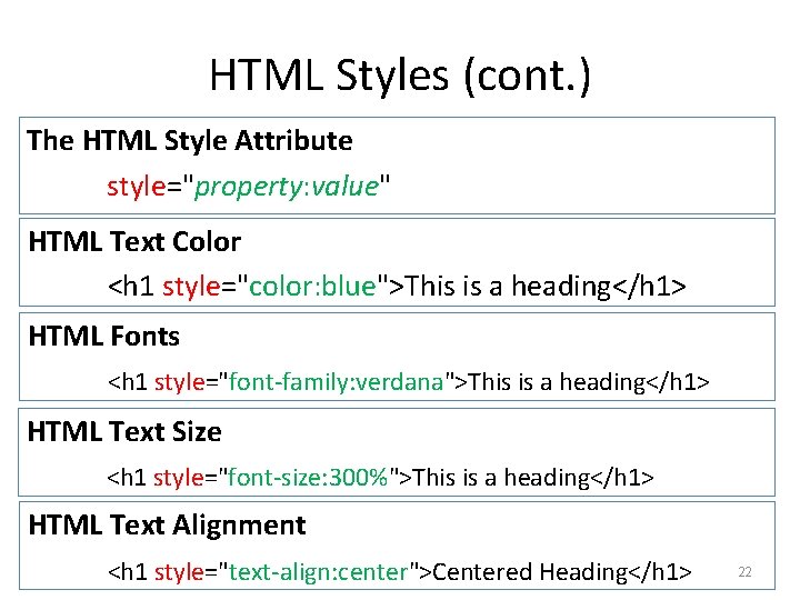 HTML Styles (cont. ) The HTML Style Attribute style="property: value" HTML Text Color <h HTML Styles (cont. ) The HTML Style Attribute style="property: value" HTML Text Color <h