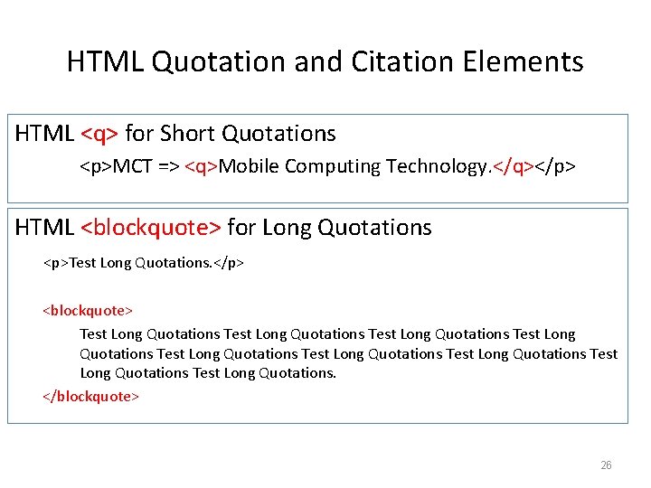 HTML Quotation and Citation Elements HTML <q> for Short Quotations <p>MCT => <q>Mobile Computing