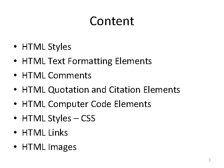 Content • • HTML Styles HTML Text Formatting Elements HTML Comments HTML Quotation and