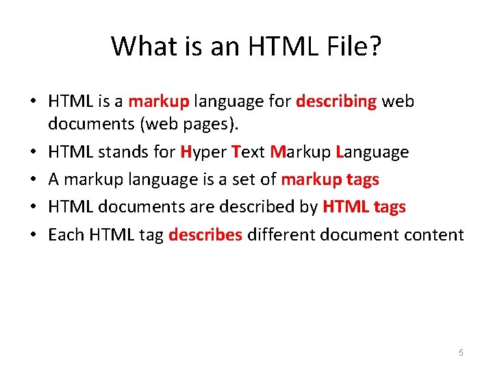 What is an HTML File? • HTML is a markup language for describing web