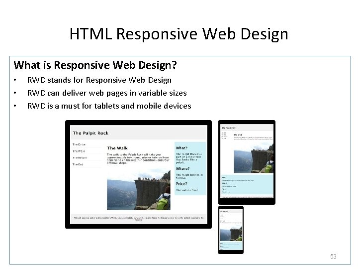 HTML Responsive Web Design What is Responsive Web Design? • • • RWD stands