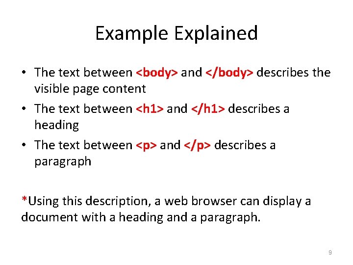 Example Explained • The text between <body> and </body> describes the visible page content Example Explained • The text between <body> and </body> describes the visible page content
