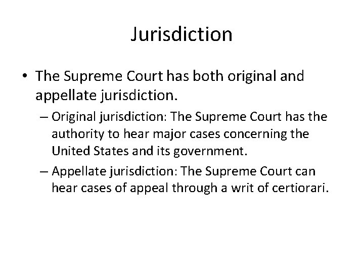 Jurisdiction • The Supreme Court has both original and appellate jurisdiction. – Original jurisdiction: