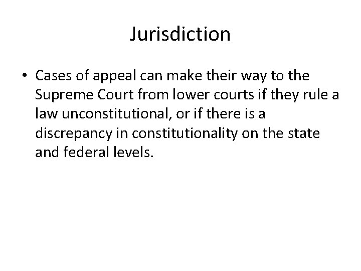 Jurisdiction • Cases of appeal can make their way to the Supreme Court from