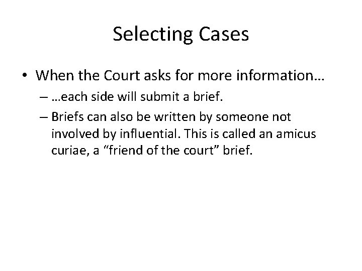 Selecting Cases • When the Court asks for more information… – …each side will