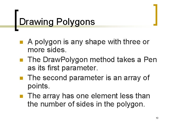 Drawing Polygons n n A polygon is any shape with three or more sides.