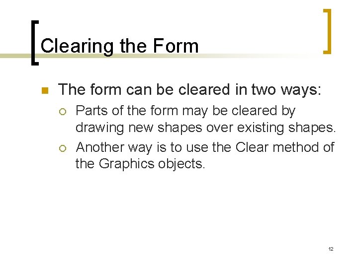 Clearing the Form n The form can be cleared in two ways: ¡ ¡