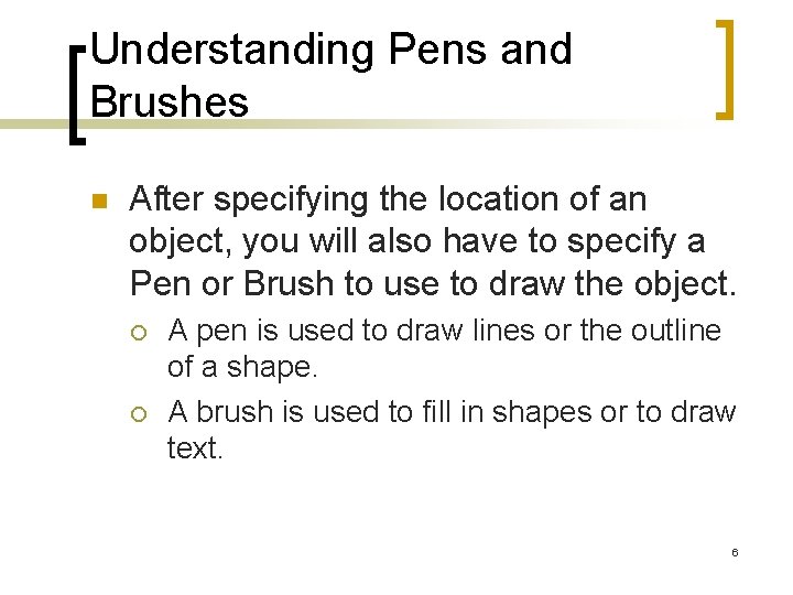 Understanding Pens and Brushes n After specifying the location of an object, you will