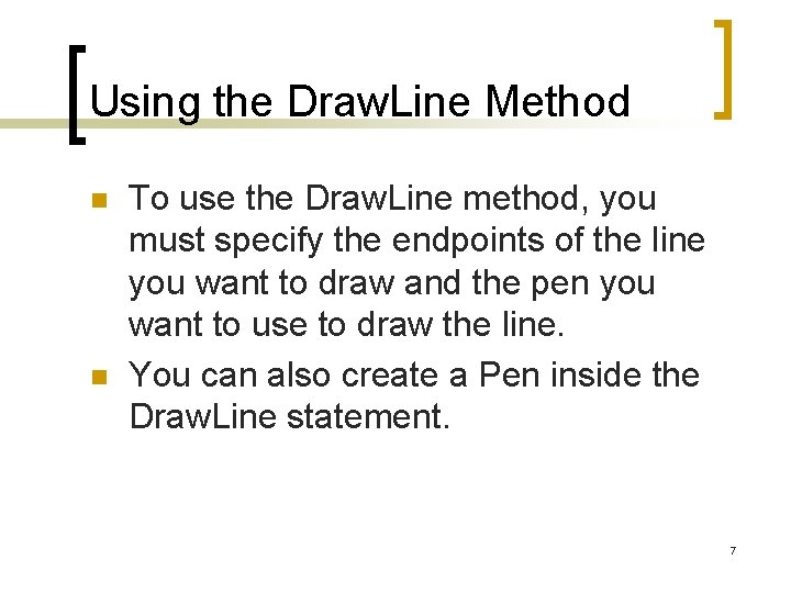 Using the Draw. Line Method n n To use the Draw. Line method, you