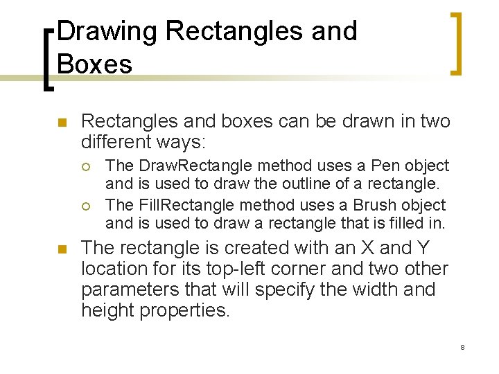 Drawing Rectangles and Boxes n Rectangles and boxes can be drawn in two different