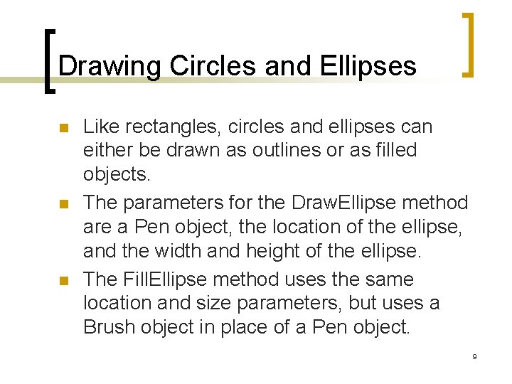 Drawing Circles and Ellipses n n n Like rectangles, circles and ellipses can either