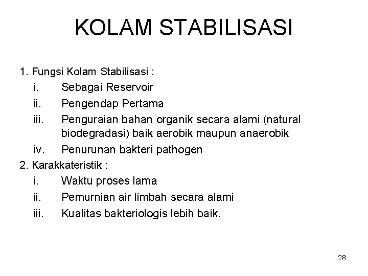 KOLAM STABILISASI 1. Fungsi Kolam Stabilisasi : i. Sebagai Reservoir ii. iii. Pengendap Pertama