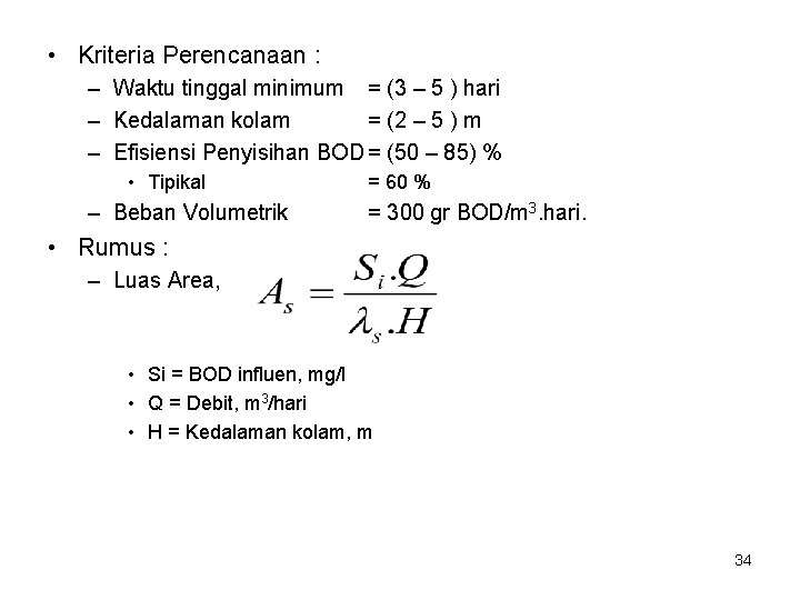  • Kriteria Perencanaan : – Waktu tinggal minimum = (3 – 5 )
