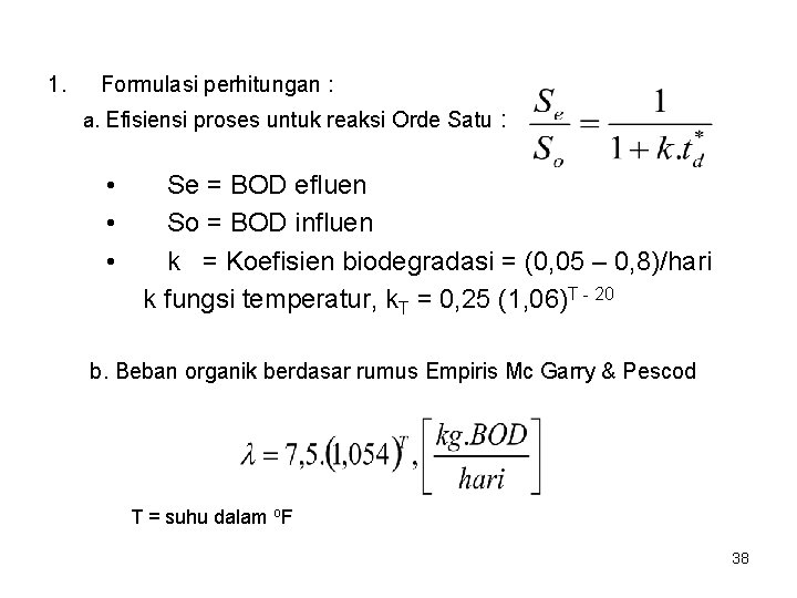 1. Formulasi perhitungan : a. Efisiensi proses untuk reaksi Orde Satu • • •