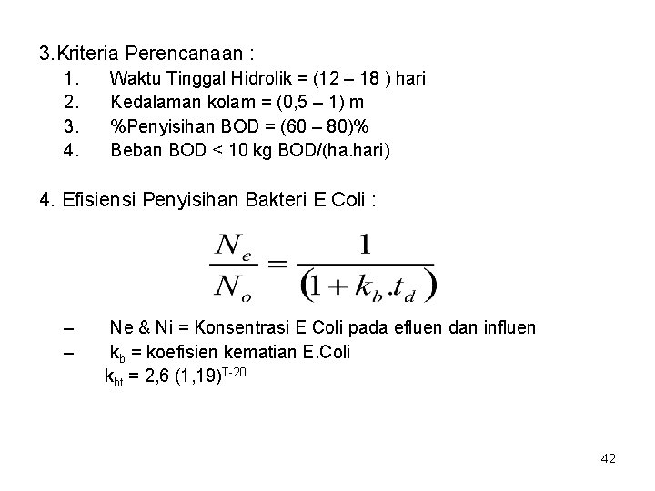 3. Kriteria Perencanaan : 1. 2. 3. 4. Waktu Tinggal Hidrolik = (12 –