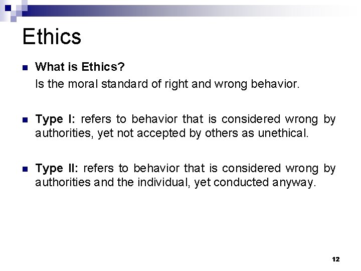 Ethics n What is Ethics? Is the moral standard of right and wrong behavior.