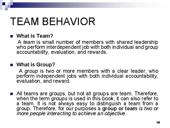 TEAM BEHAVIOR n What is Team? A team is small number of members with