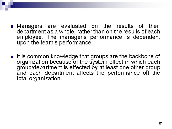 n Managers are evaluated on the results of their department as a whole, rather