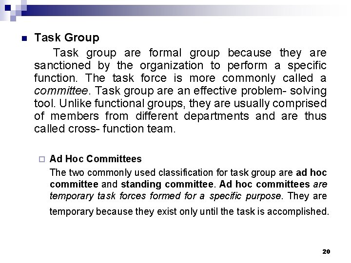 n Task Group Task group are formal group because they are sanctioned by the