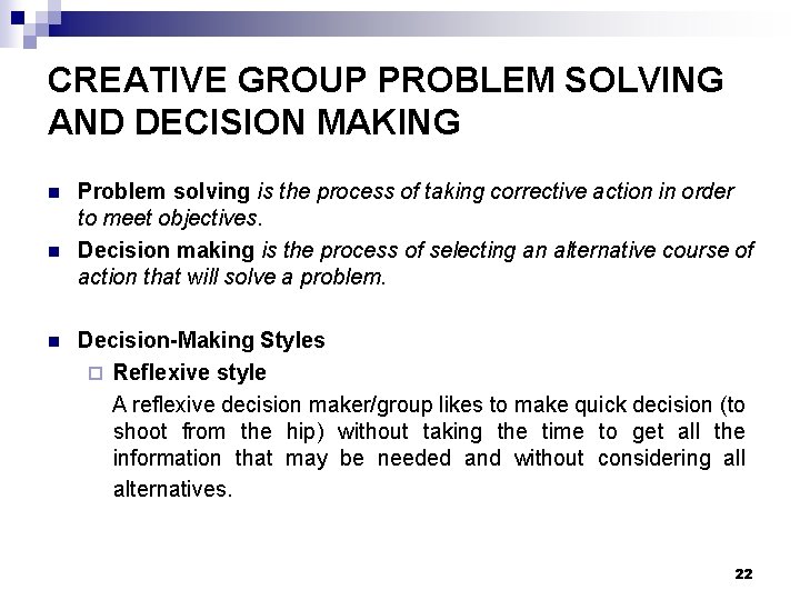 CREATIVE GROUP PROBLEM SOLVING AND DECISION MAKING n n n Problem solving is the